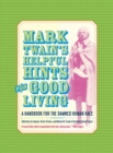 Mark Twain's Helpful Hints for Good Living : A Handbook for the Damned Human Race - eBook