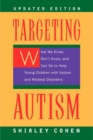 Targeting Autism : What We Know, Don't Know, and Can Do to Help Young Children with Autism Spectrum Disorders - eBook