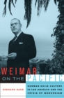 Weimar on the Pacific : German Exile Culture in Los Angeles and the Crisis of Modernism - Ehrhard Bahr