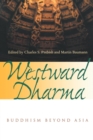 Westward Dharma : Buddhism beyond Asia - Charles S. Prebish