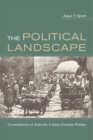 The Political Landscape : Constellations of Authority in Early Complex Polities - eBook