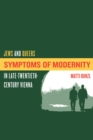 Symptoms of Modernity : Jews and Queers in Late-Twentieth-Century Vienna - eBook