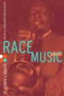 Race Music : Black Cultures from Bebop to Hip-Hop - eBook