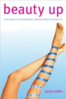 Beauty Up : Exploring Contemporary Japanese Body Aesthetics - eBook