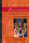 Empire and Revolution : The Americans in Mexico since the Civil War - eBook