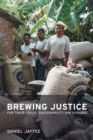 Brewing Justice : Fair Trade Coffee, Sustainability, and Survival - eBook