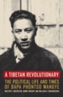 A Tibetan Revolutionary : The Political Life and Times of Bapa Phuntso Wangye - eBook