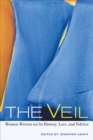 The Veil : Women Writers on Its History, Lore, and Politics - Jennifer Heath