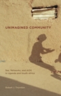Unimagined Community : Sex, Networks, and AIDS in Uganda and South Africa - eBook