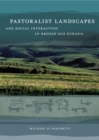 Pastoralist Landscapes and Social Interaction in Bronze Age Eurasia - eBook