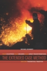 The Extended Case Method : Four Countries, Four Decades, Four Great Transformations, and One Theoretical Tradition - eBook