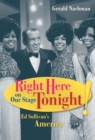 Right Here on Our Stage Tonight! : Ed Sullivan's America - eBook
