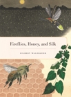 Fireflies, Honey, and Silk - eBook
