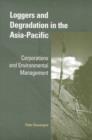 Loggers and Degradation in the Asia-Pacific : Corporations and Environmental Management - Book