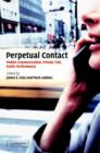 Perpetual Contact : Mobile Communication, Private Talk, Public Performance - Book
