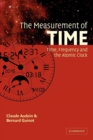 The Measurement of Time : Time, Frequency and the Atomic Clock - Book