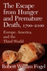The Escape from Hunger and Premature Death, 1700-2100 : Europe, America, and the Third World - Book