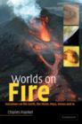 Worlds on Fire : Volcanoes on the Earth, the Moon, Mars, Venus and Io - Book