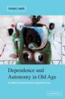 Dependence and Autonomy in Old Age : An Ethical Framework for Long-term Care - Book