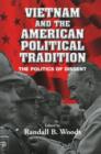Vietnam and the American Political Tradition : The Politics of Dissent - Book
