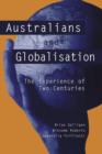 Australians and Globalisation : The Experience of Two Centuries - Book