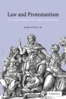Law and Protestantism : The Legal Teachings of the Lutheran Reformation - Book