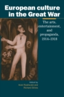 European Culture in the Great War : The Arts, Entertainment and Propaganda, 1914-1918 - Book
