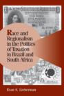Race and Regionalism in the Politics of Taxation in Brazil and South Africa - Book