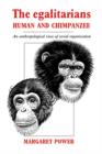 The Egalitarians - Human and Chimpanzee : An Anthropological View of Social Organization - Book