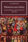 Fabianism and Culture : A Study in British Socialism and the Arts c1884-1918 - Book