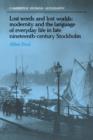 Lost Words and Lost Worlds : Modernity and the Language of Everyday Life in Late Nineteenth-Century Stockholm - Book