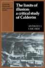 The Limits of Illusion: A Critical Study of Calderon - Book