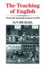 The Teaching of English : From the Sixteenth Century to 1870 - Book