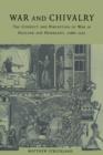 War and Chivalry : The Conduct and Perception of War in England and Normandy, 1066-1217 - Book