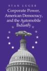 Corporate Power, American Democracy, and the Automobile Industry - Book