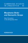 Morpheme Order and Semantic Scope : Word Formation in the Athapaskan Verb - Book
