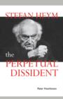 Stefan Heym : The Perpetual Dissident - Book