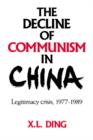 The Decline of Communism in China : Legitimacy Crisis, 1977-1989 - Book