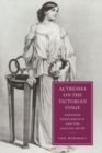 Actresses on the Victorian Stage : Feminine Performance and the Galatea Myth - Book