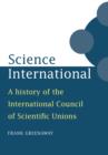 Science International : A History of the International Council of Scientific Unions - Book