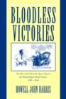 Bloodless Victories : The Rise and Fall of the Open Shop in the Philadelphia Metal Trades, 1890-1940 - Book