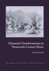 Chromatic Transformations in Nineteenth-Century Music - Book