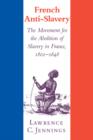 French Anti-Slavery : The Movement for the Abolition of Slavery in France, 1802-1848 - Book