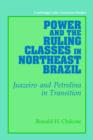 Power and the Ruling Classes in Northeast Brazil : Juazeiro and Petrolina in Transition - Book