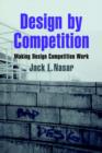Design by Competition : Making Design Competition Work - Book