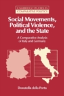 Social Movements, Political Violence, and the State : A Comparative Analysis of Italy and Germany - Book