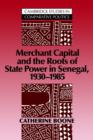 Merchant Capital and the Roots of State Power in Senegal : 1930-1985 - Book