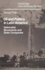 Oil and Politics in Latin America : Nationalist Movements and State Companies - Book
