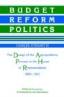 Budget Reform Politics : The Design of the Appropriations Process in the House of Representatives, 1865-1921 - Book