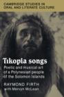 Tikopia Songs : Poetic and Musical Art of a Polynesian People of the Solomon Islands - Book